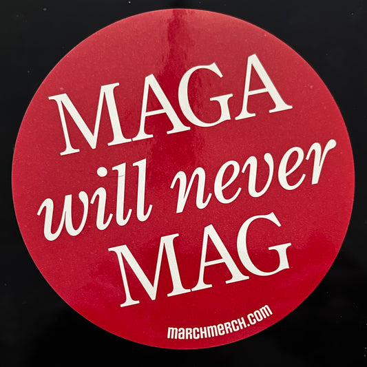MAGA will never MAG bumper sticker